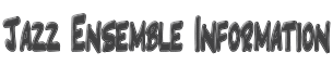 Jazz Ensemble Information

